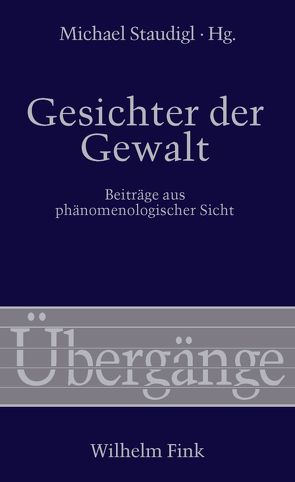 Gesichter der Gewalt von Bedorf,  Thomas, Crépon,  Marc, Delhom,  Pascal, Endreß,  Martin, Essbach,  Wolfgang, Kapust,  Antje, Liebsch,  Burkhard, Neundlinger,  Klaus, Nowotny,  Stefan, Palaver,  Wolfgang, Schües,  Christina, Sepp,  Hans Rainer, Srubar,  Ilja, Staudigl,  Michael, Unterthurner,  Gerhard, Waldenfels,  Bernhard