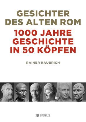 Gesichter des alten Rom von Haubrich,  Rainer