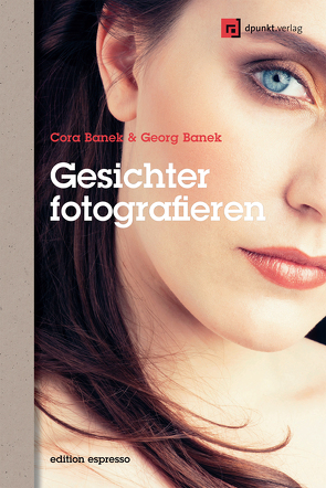 Gesichter fotografieren von Banek,  Cora, Banek,  Georg