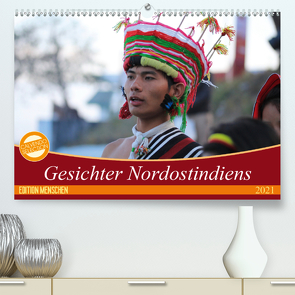 Gesichter Nordostindiens (Premium, hochwertiger DIN A2 Wandkalender 2021, Kunstdruck in Hochglanz) von Sprenger,  Bernd