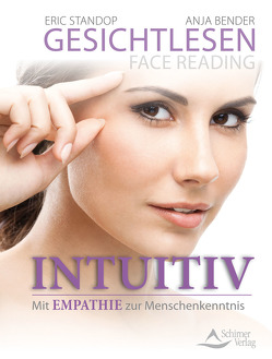 Gesichtlesen – Face Reading Intuitiv von Bender,  Anja, Standop,  Eric