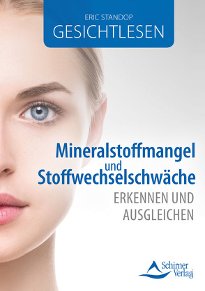 Gesichtlesen – Mineralstoffmangel und Stoffwechselschwäche erkennen und ausgleichen von Standop,  Eric