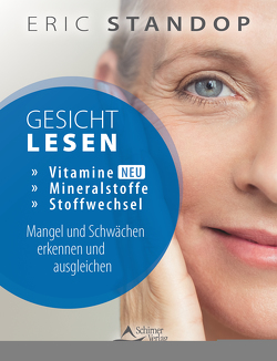 Gesichtlesen – Vitamine, Mineralstoffe und Stoffwechsel – Mangel und Schwächen erkennen und ausgleichen von Schirner Verlag, Standop,  Eric