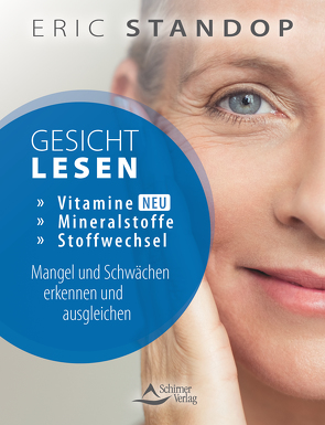 Gesichtlesen – Vitamine, Mineralstoffe und Stoffwechsel – Mangel und Schwächen erkennen und ausgleichen von Schirner Verlag, Standop,  Eric