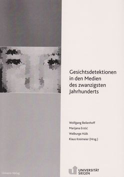 Gesichtsdetektionen in den Medien des zwanzigsten Jahrhunderts von Beilenhoff,  Wolfgang, Erstic,  Marijana, Hülk,  Walburger