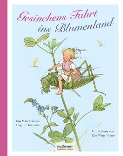 Gesinchens Fahrt ins Blumenland von Hollriede,  Hagdis, Wenz-Viëtor,  Else