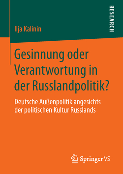 Gesinnung oder Verantwortung in der Russlandpolitik? von Kalinin,  Ilja