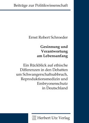 Gesinnung und Verantwortung am Lebensanfang von Schroeder,  Ernst Robert