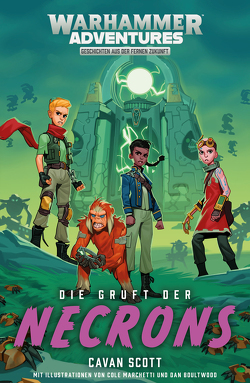 Gespaltene Galaxis 06 – Die Die Gruft der Necrons von Behrenbruch,  Stefan, Boultwood,  Dan, Marchetti,  Cole, Scott,  Cavan