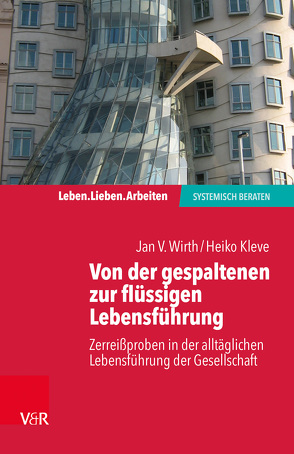 Von der gespaltenen zur verbundenen Lebensführung von Kleve,  Heiko, Wirth,  Jan V.