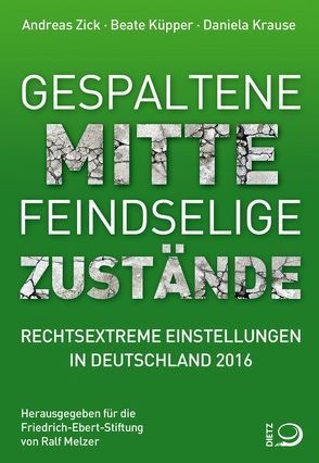 Gespaltene Mitte – Feindselige Zustände von Krause,  Daniela, Küpper,  Beate, Melzer,  Ralf, Zick,  Andreas