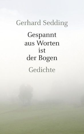 Gespannt aus Worten ist der Bogen von Sedding,  Gerhard