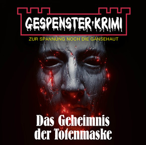 Gespenster-Krimi – Das Geheimnis der Totenmaske von Bierstedt,  Marie, Diverse, Michaelis,  Torsten, Mortimer,  A.F., Rettinghaus,  Charles, Schepmann,  Ernst-August, Urbschat-Mingues,  Claudia