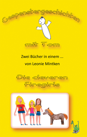 Gespenstergeschichten mit Tom / Die cleveren Firegirls von Mintken,  Leonie