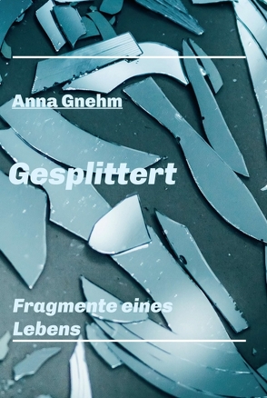 Gesplittert von Gnehm,  Anna