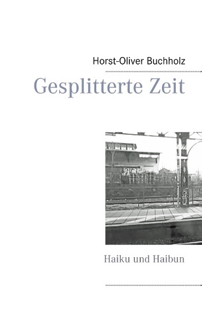 Gesplitterte Zeit von Buchholz,  Horst-Oliver