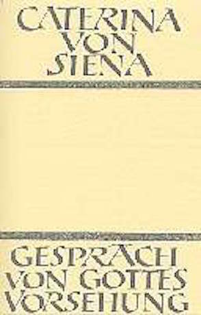 Gespräch von Gottes Vorsehung von Balthasar,  Hans Urs von, Capol,  Cornelia, Caterina von Siena, Sommer-von Seckendorff,  E