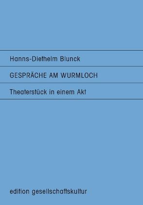 Gespräche am Wurmloch von Blunck,  Hanns D