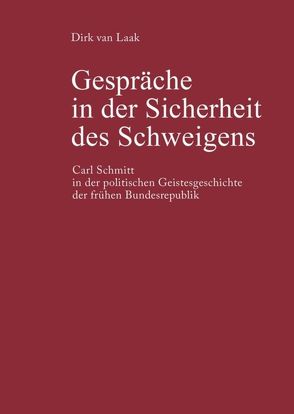 Gespräche in der Sicherheit des Schweigens von Laak,  Dirk van