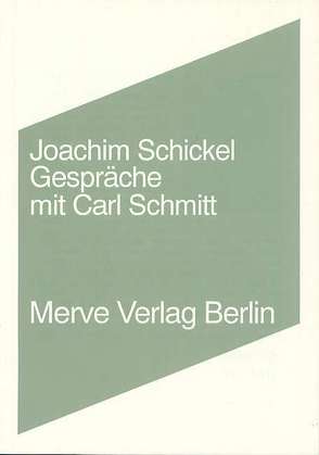 Gespräche mit Carl Schmitt von Schickel,  Joachim