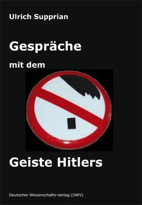 Gespräche mit dem Geiste Hitlers von Supprian,  Ulrich