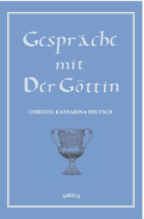 Gespräche mit Der Göttin von Deutsch,  Christel Katharina