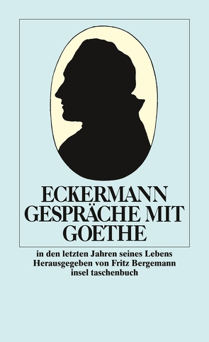 Gespräche mit Goethe in den letzten Jahren seines Lebens von Bergemann,  Fritz, Eckermann,  Johann Peter, Weitz,  Hans-Joachim