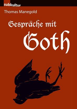 Gespräche mit Goth von Manegold,  Thomas