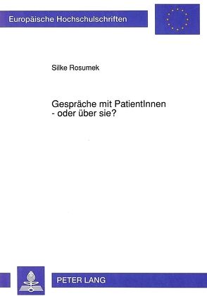 Gespräche mit PatientInnen – oder über sie? von Rosumek,  Silke