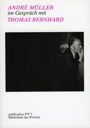 André Müller im Gespräch mit Thomas Bernhard von Bernhard,  Thomas, Müller,  Andre, Rittenberg,  Joseph Gallus