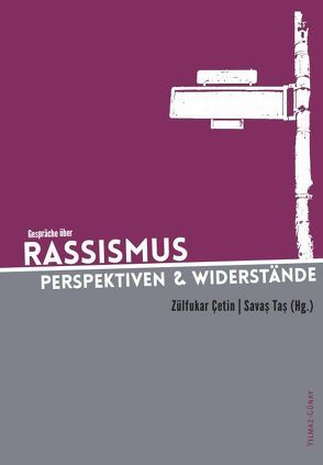 Gespräche über Rassismus von Attia,  Iman, Castro Varela,  María do Mar, Çetin,  Zülfukar, Eggers,  Maisha, Ergün-Hamaz,  Mutlu, Fernandez,  Elsa, Ha,  Noa, Prasad,  Nivedita, Randjelović,  Isidora, Salzmann,  Marianna, Shooman,  Yasemin, Tas,  Savas, Tsianos,  Vassilis S., Utlu,  Deniz, Women,  in Exile, Yilmaz-Günay,  Koray, Younes,  Anna-Esther