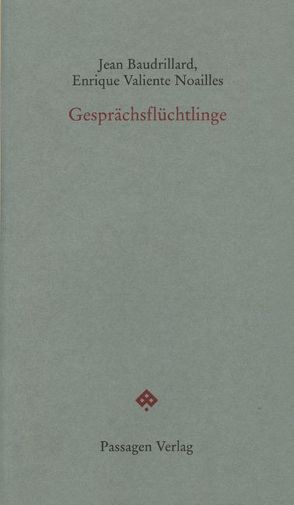 Gesprächsflüchtlinge von Baudrillard,  Jean, Engelmann,  Peter, Steurer-Boulard,  Richard, Valiente Noailles,  Enrique