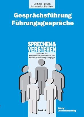 Gesprächsführung – Führungsgespräche von Geißner,  Hellmut, Leuck,  Hans G, Schwandt,  Bernd, Slembek,  Edith