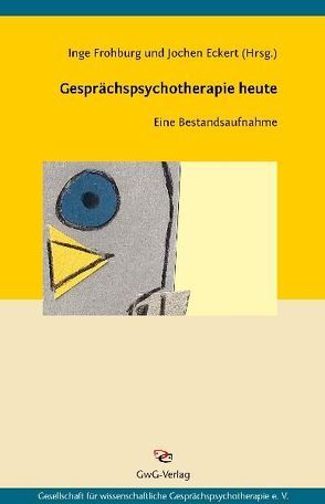 Gesprächspsychotherapie heute von Eckert,  Jochen, Frohburg,  Inge