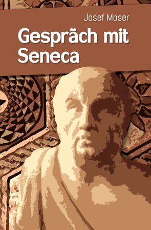 Gespräch mit Seneca von Moser,  Josef