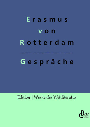 Gespräche von Gröls-Verlag,  Redaktion, von Rotterdam,  Erasmus