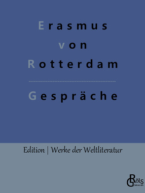 Gespräche von Gröls-Verlag,  Redaktion, von Rotterdam,  Erasmus