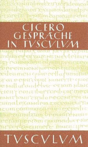 Gespräche in Tusculum / Tusculanae disputationes von Cicero, Gigon,  Olof