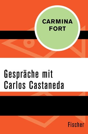 Gespräche mit Carlos Castaneda von Fort,  Carmina, Niller,  Ernest, Zaragoza,  José