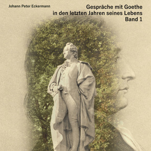 Gespräche mit Goethe in den letzten Jahren seines Lebens von Eckermann,  Johann Peter, Kohfeldt,  Christian, Schmidt,  Hans-Joachim