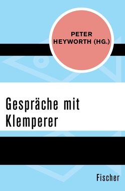 Gespräche mit Klemperer von Heyworth,  Peter, Voigt,  Jochen