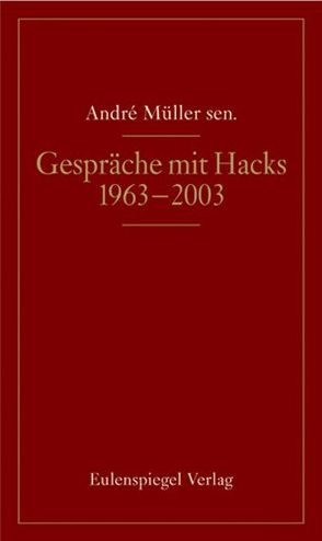 Gespräche mit Peter Hacks von Müller,  Andre