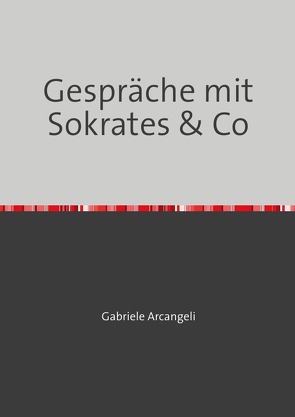 Gespräche mit Sokrates & Co von Arcangeli,  Gabriele