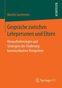 Gespräche zwischen Lehrpersonen und Eltern von Gartmeier,  Martin