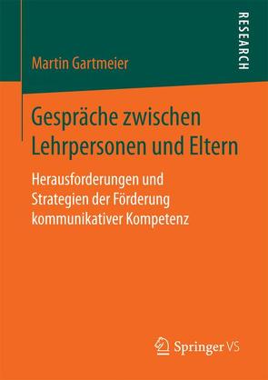 Gespräche zwischen Lehrpersonen und Eltern von Gartmeier,  Martin