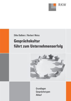 Gesprächskultur führt zum Unternehmenserfolg. von Balbierz,  Silke, Weiss,  Norbert