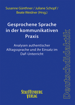 Gesprochene Sprache in der kommunikativen Praxis von Günthner,  Susanne, Schopf,  Juliane, Weidner,  Beate