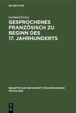 Gesprochenes Französisch zu Beginn des 17. Jahrhunderts von Ernst,  Gerhard