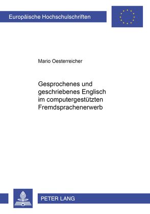 Gesprochenes und geschriebenes Englisch im computergestützten Fremdsprachenerwerb von Oesterreicher,  Mario