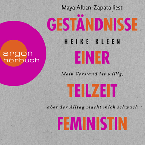 Geständnisse einer Teilzeitfeministin von Alban-Zapata,  Maya, Kleen,  Heike